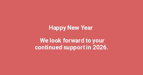Happy New Year — We look forward to your continued support in 2026.